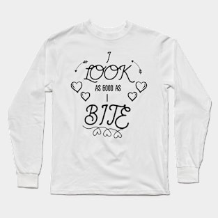 I look As Good As I Bite Funny Playful Design Long Sleeve T-Shirt